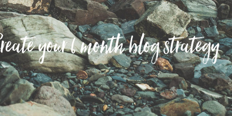 6 Month Blog Strategy- IN A DAY!
